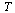 T